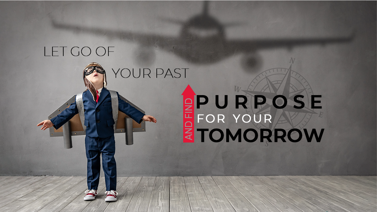 Let Go of Your Past and Find Purpose in Your Tomorrow banner