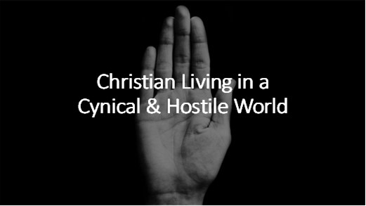 Christian Living in a Cynical & Hostile World banner
