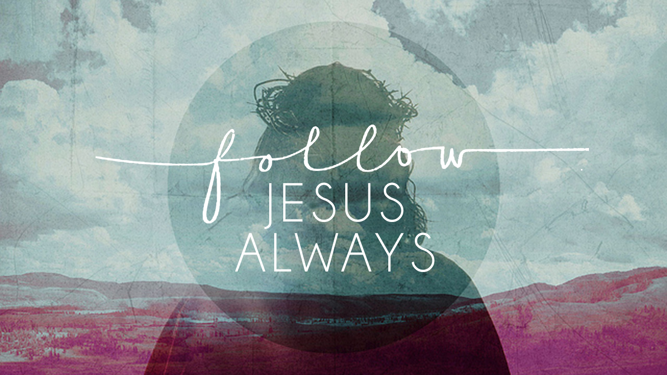Follow Jesus Always banner