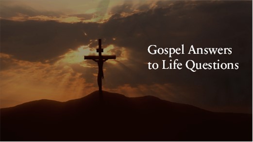 Gospel Answers to Life Questions banner