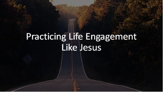 Practicing Life Engagement Like Jesus banner