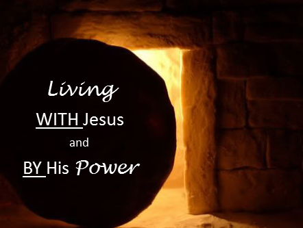 Living WITH Jesus and BY His Power banner