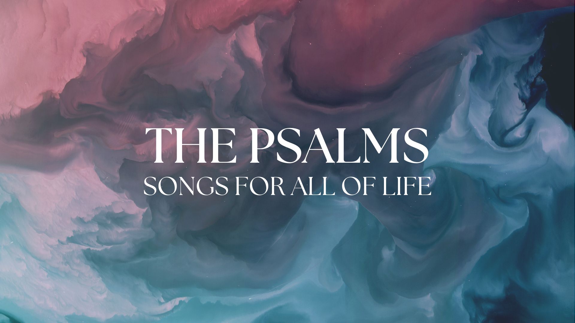 The Psalms: Songs for ALL of Life banner