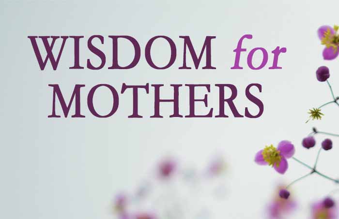 wisdom for mothers