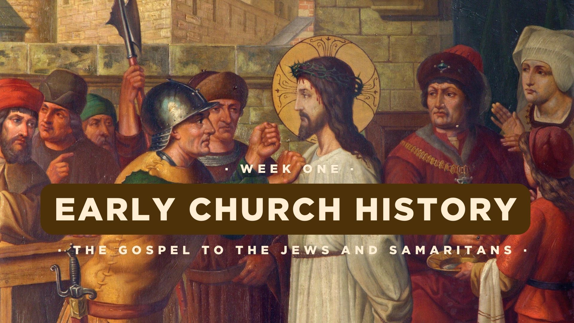 Early Church History - Week One - Gospel to the Jews and Samaritans