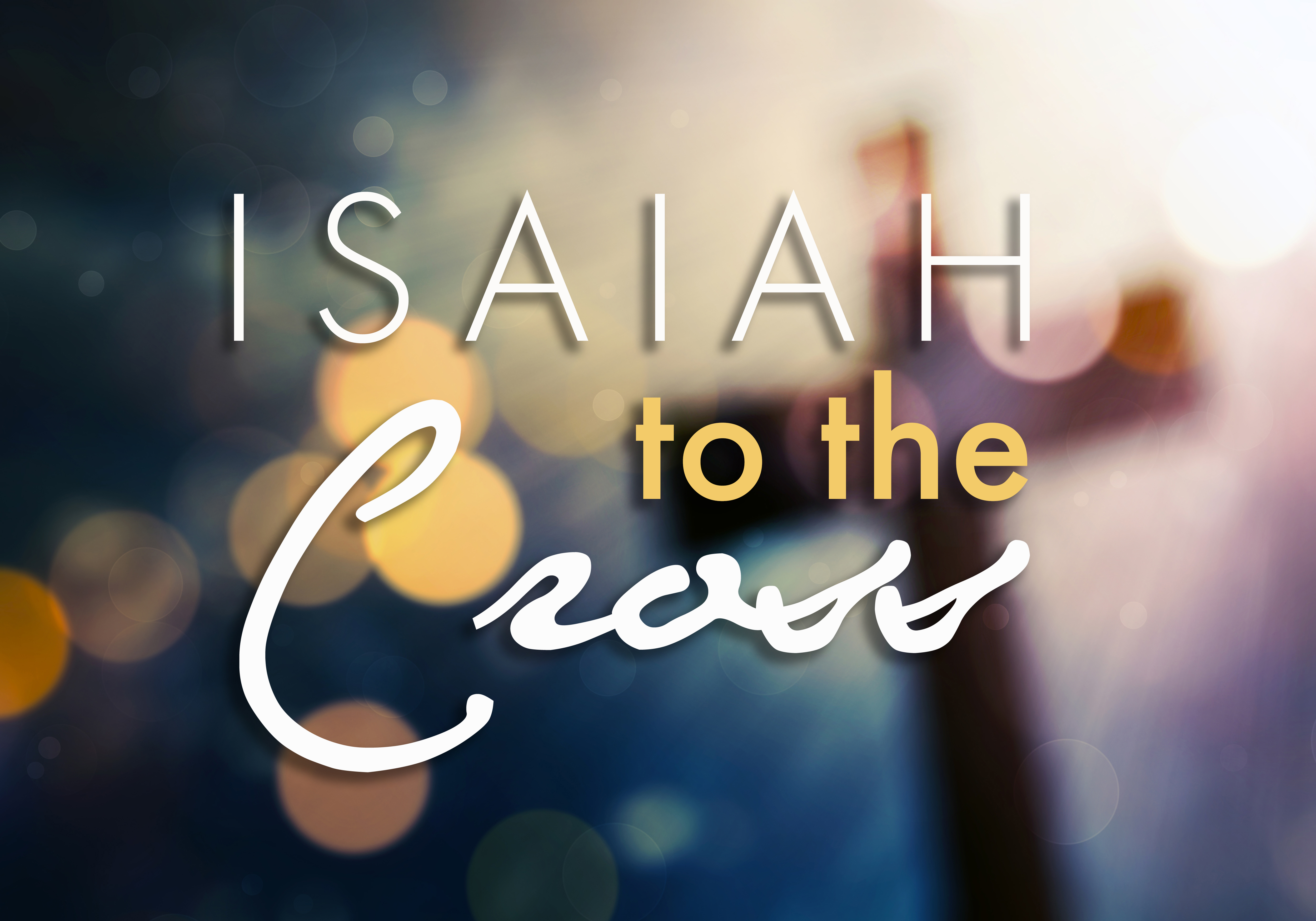 Isaiah to the Cross (Easter 2018) banner