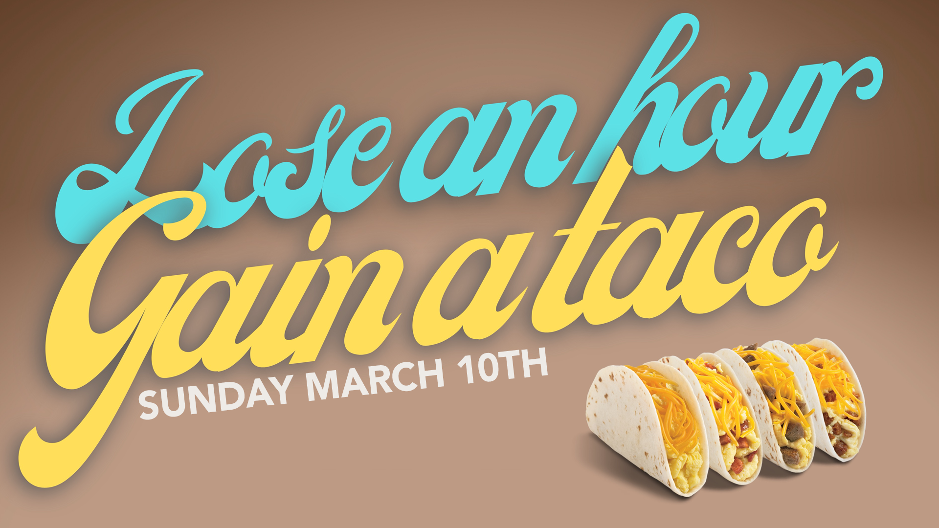 Lose a Hour Taco-Sunday-Mar-10th image
