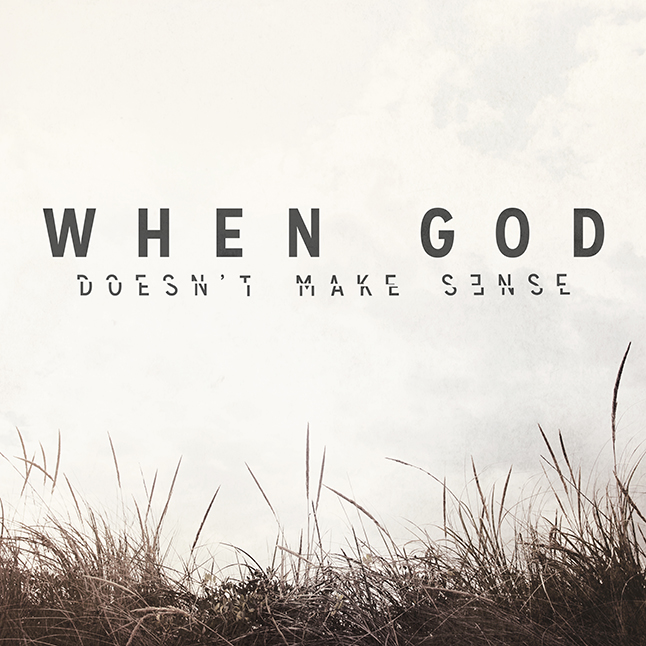 When God Doesn't Make Sense banner