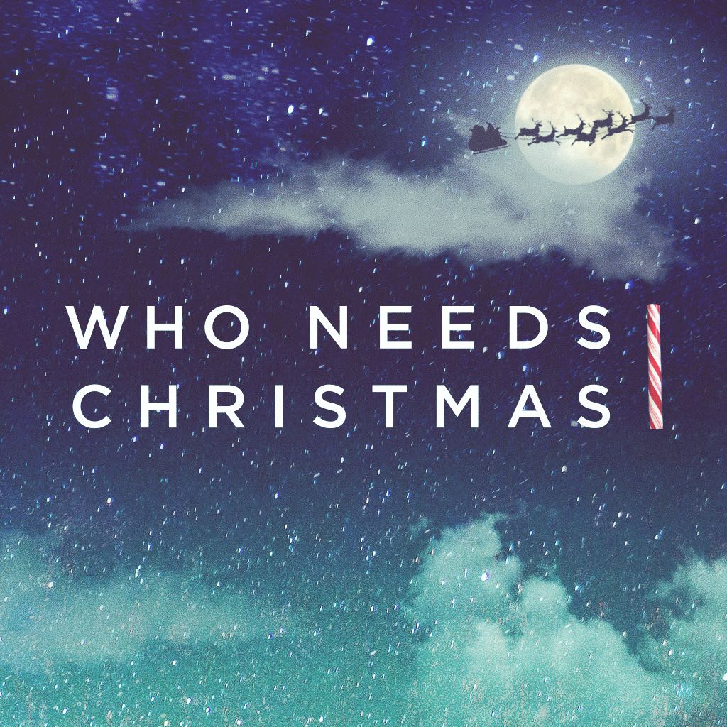 Who Needs Christmas banner