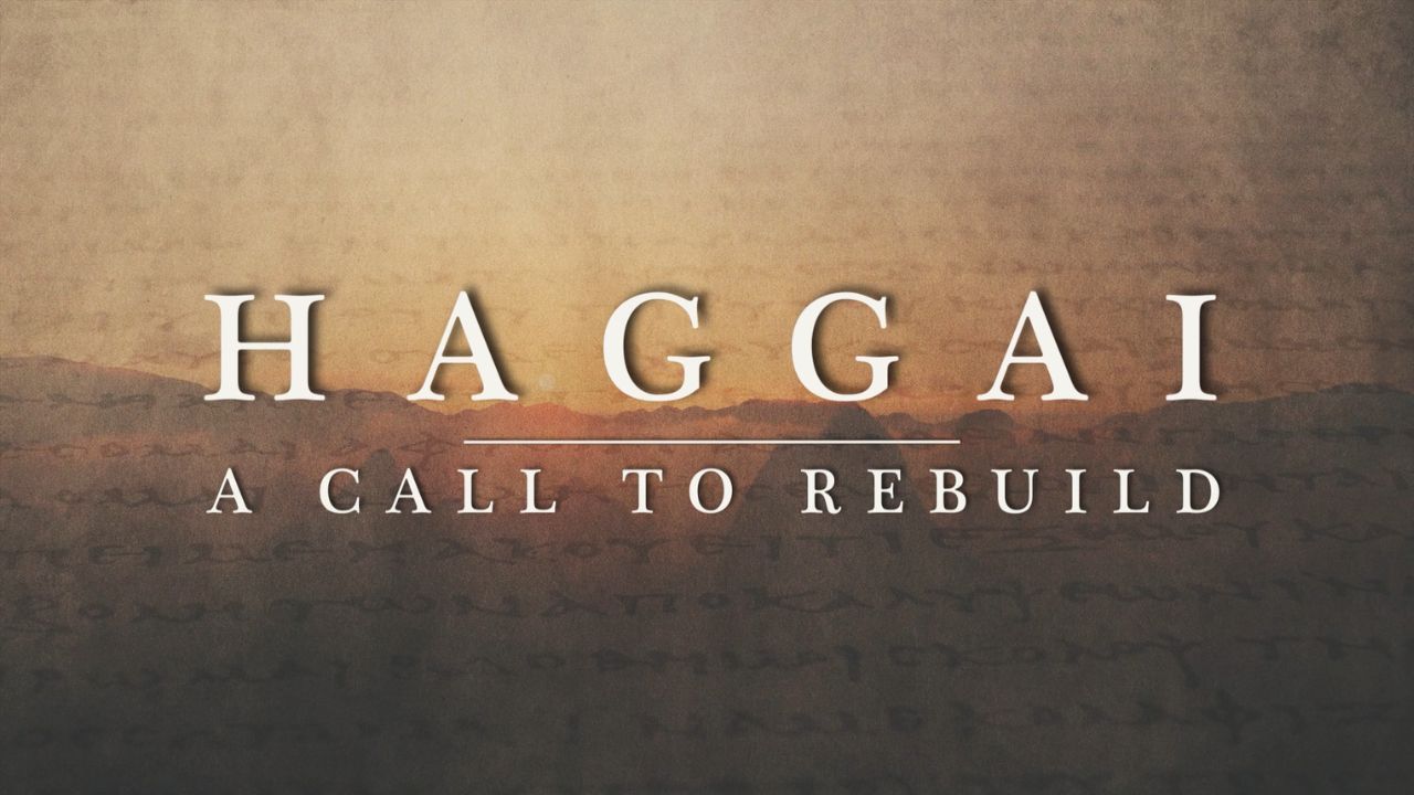 Haggai: A Call to Rebuild