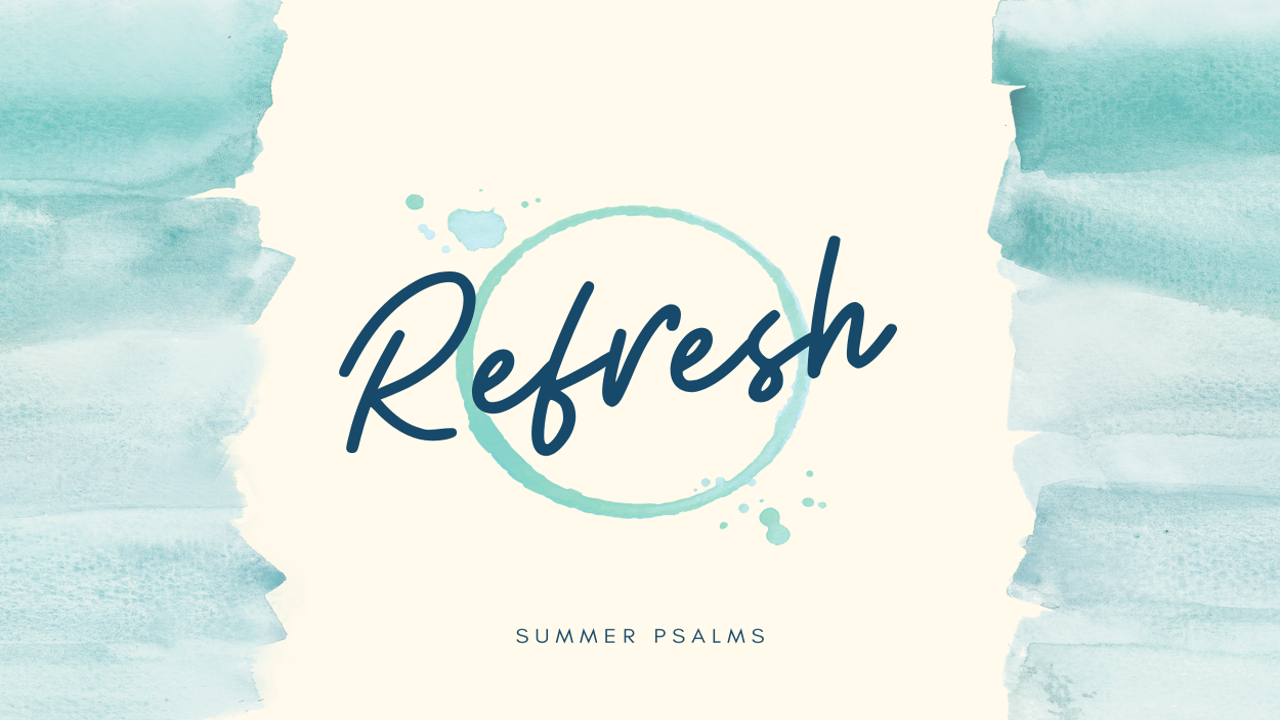 Refresh - A Series on the Psalms banner