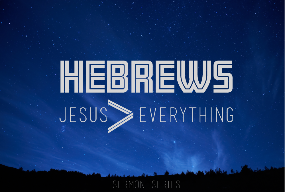 Hebrews: Jesus>Everything banner