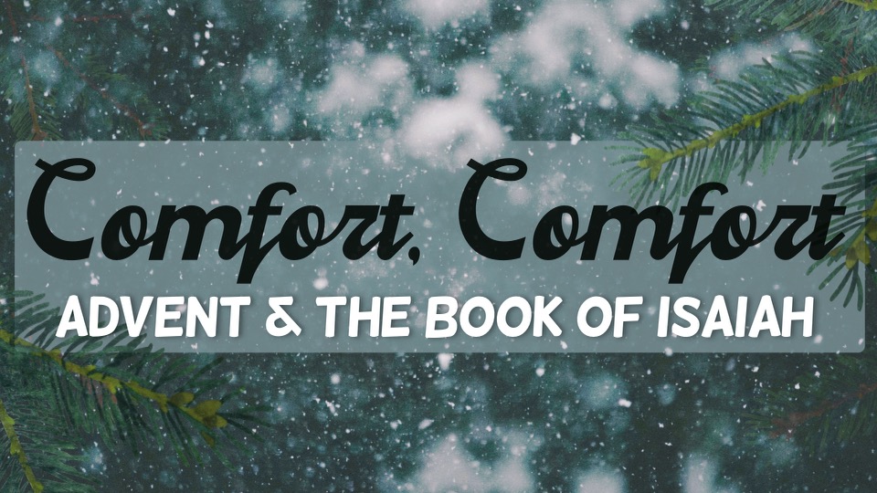 Comfort, Comfort: Advent and The Book of Isaiah banner