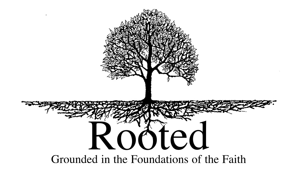 Rooted: Grounded in the Foundations of the Faith banner