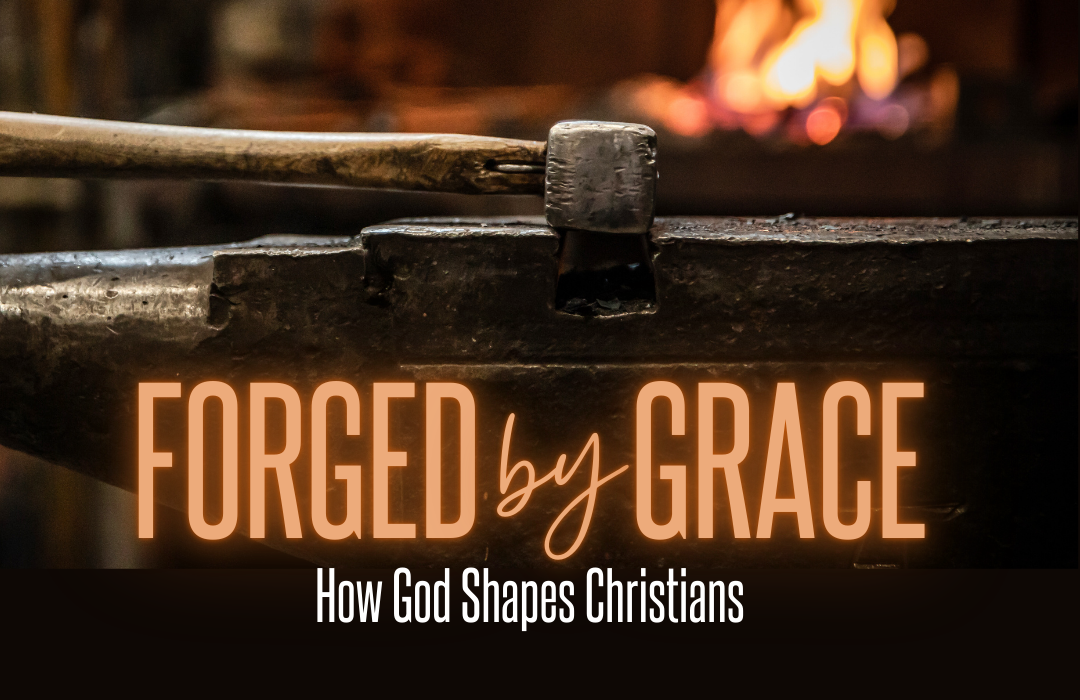 Forged by Grace