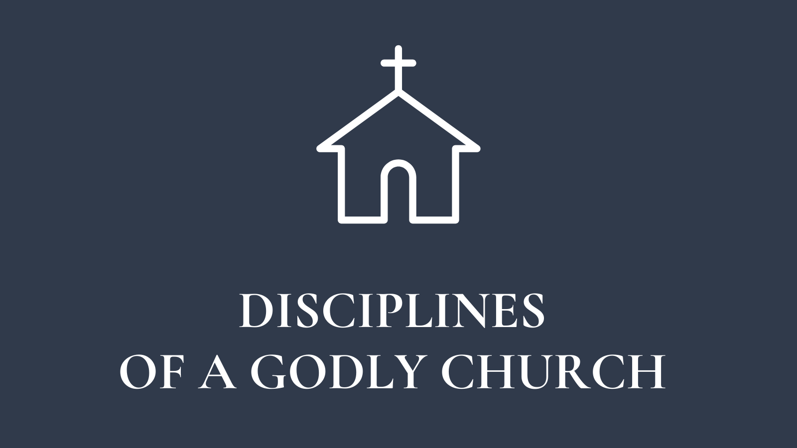 Disciplines of a Godly Church banner