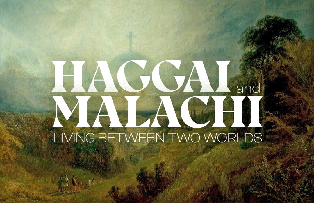 Haggai & Malachi: Living Between Two Worlds banner