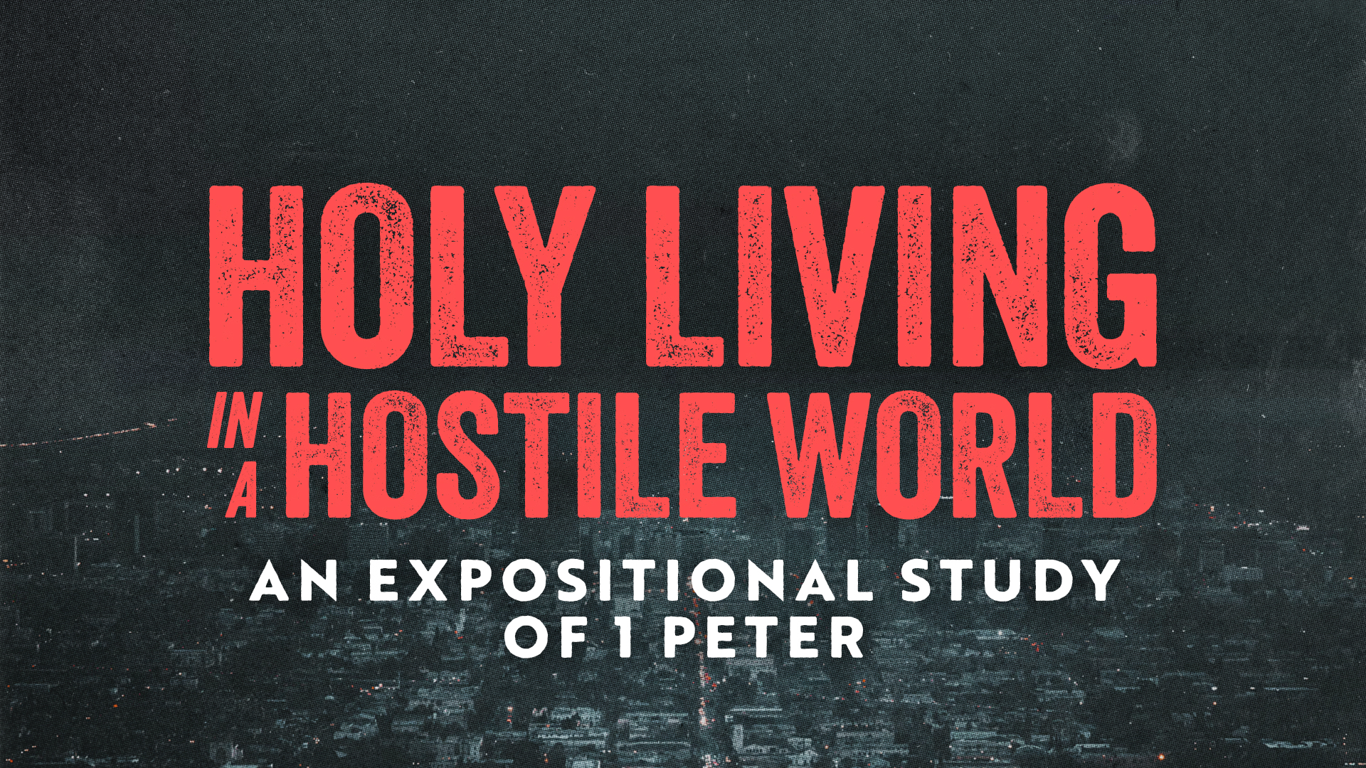 1 Peter // Holy Living in a Hostile World banner