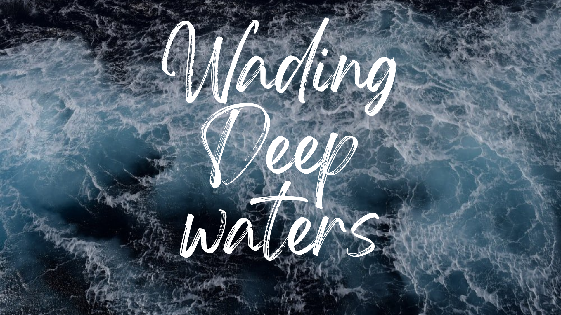 Wading Deep Waters banner
