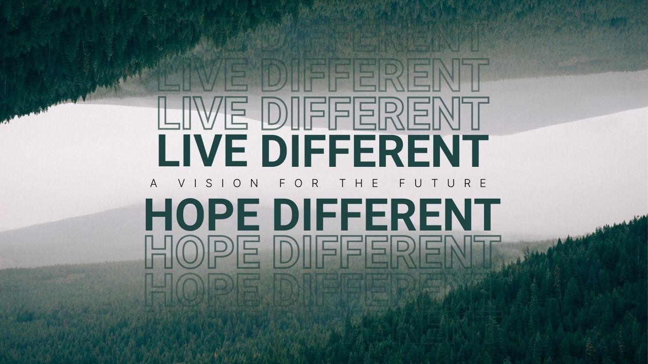 Live Different, Hope Different: A Vision for the Future banner