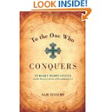 To the One Who Conquers- 50 Daily Meditations on the Seven Letters of Revelation 2-3 by Sam Storms