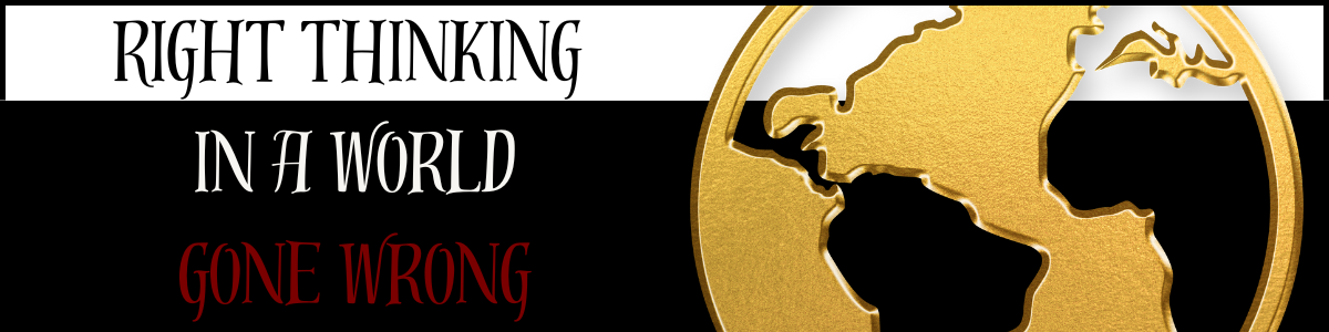 Right Thinking In A World Gone Wrong Mar 2026 (1)