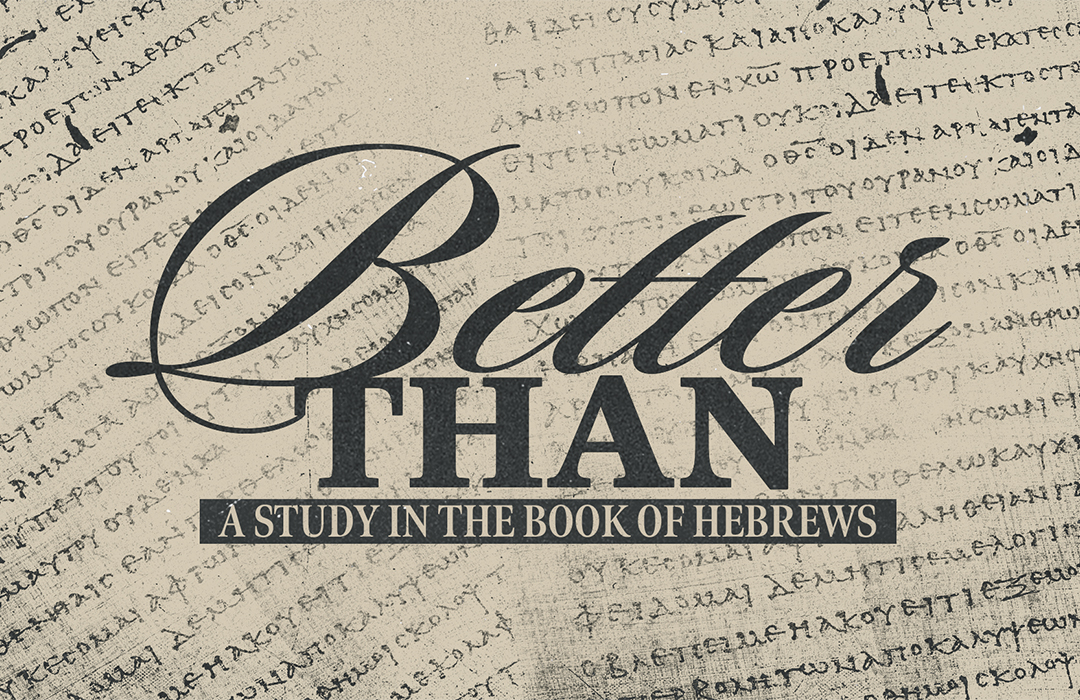 Better Than: A Study in the Book of Hebrews banner