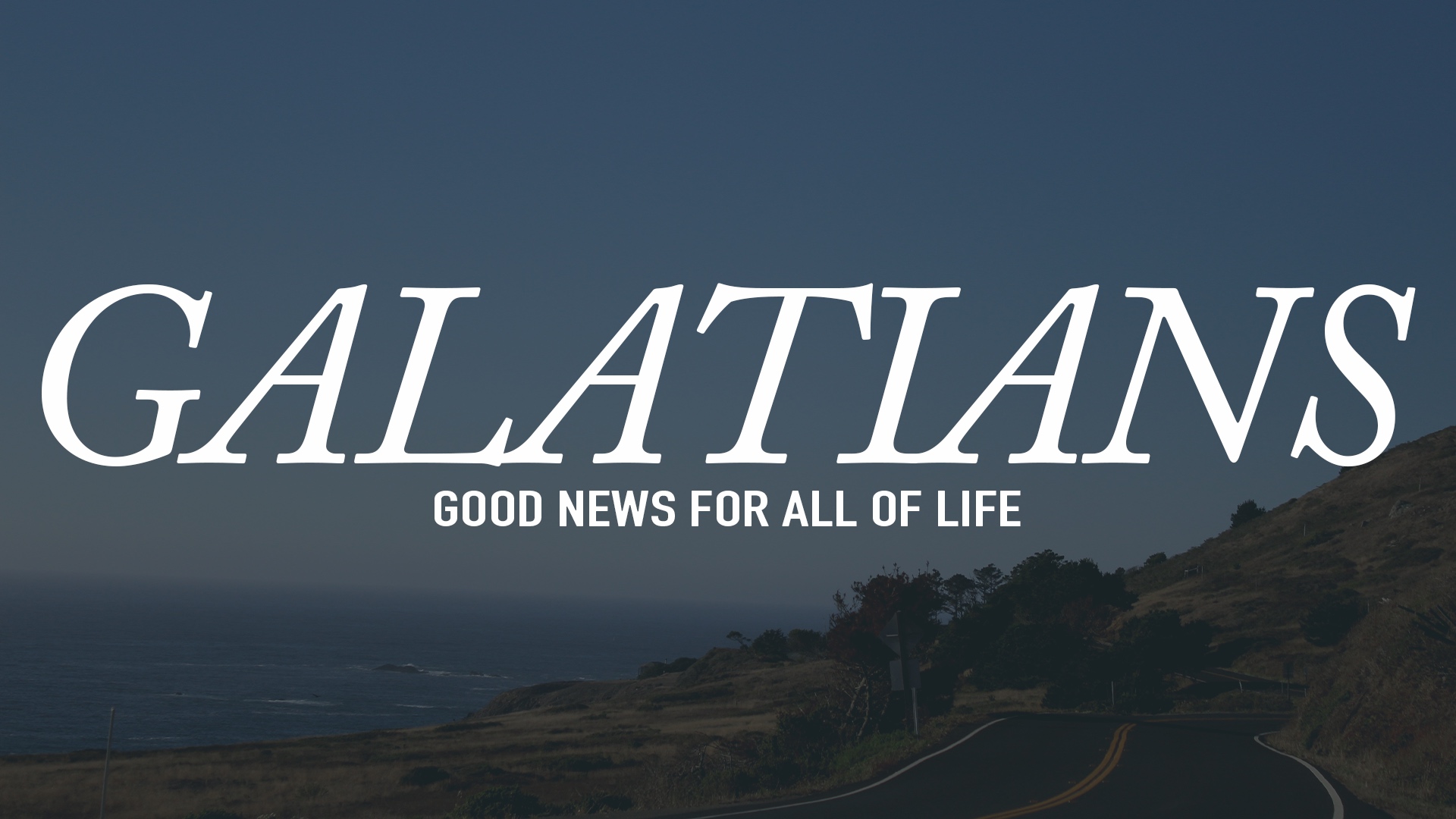 The Book of Galatians: Good News for all of Life banner