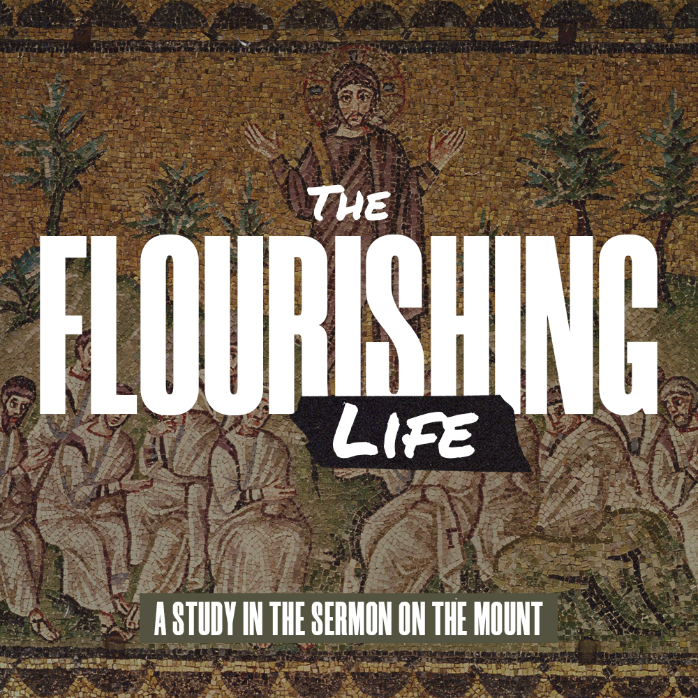 The Flourishing Life: A Study in the Sermon on the Mount banner