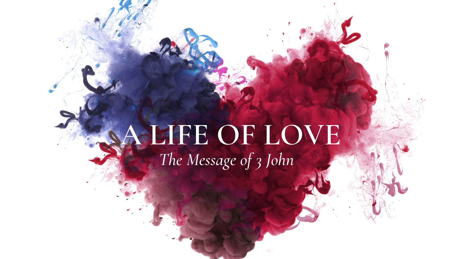 A Life Of Love - The Message Of 3 John image