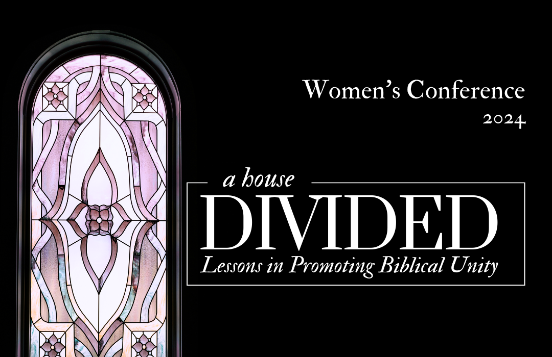 2024 Women's Conference: A House Divided: Lessons in Promoting Biblical Unity banner