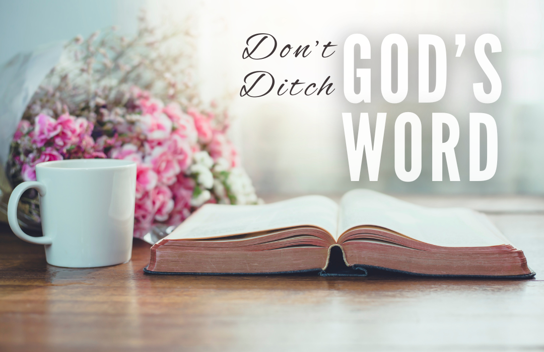 Don't Ditch God's Word