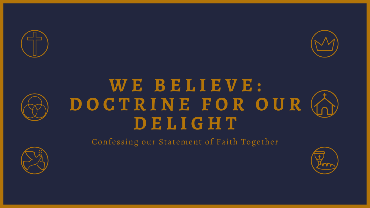 We Believe: Doctrine for Our Delight  banner