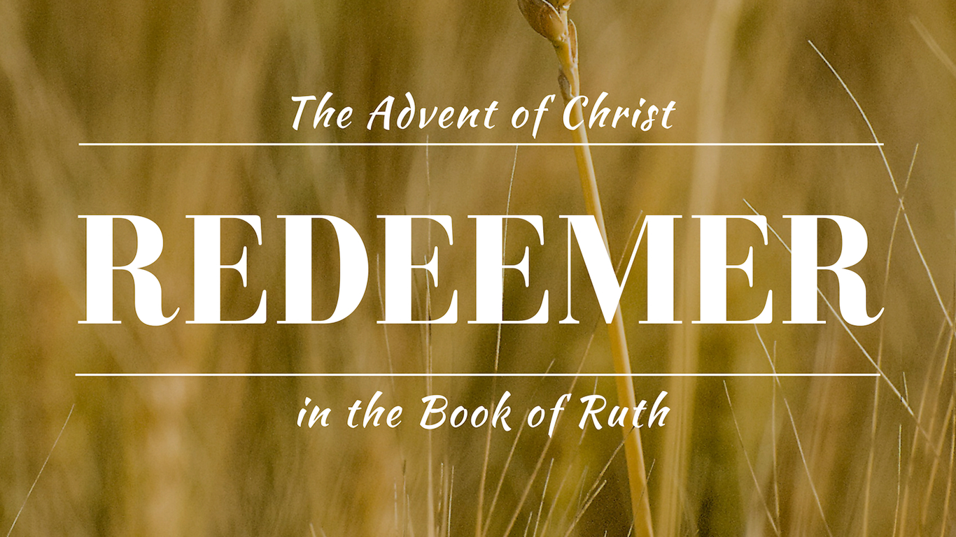 Redeemer: The Advent of Christ in the Book of Ruth banner