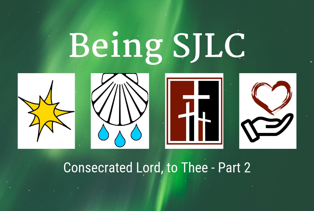 Being SJLC 2019: Consecrated, Lord, to Thee - Part 2 banner