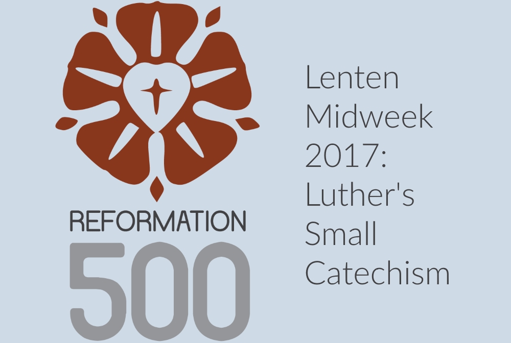 Lenten Midweek 2017: Luther's Small Catechism banner
