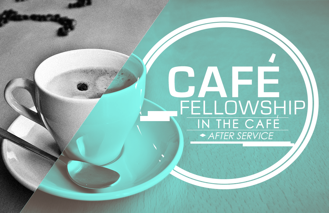 Cafe Fellowship 1080x700