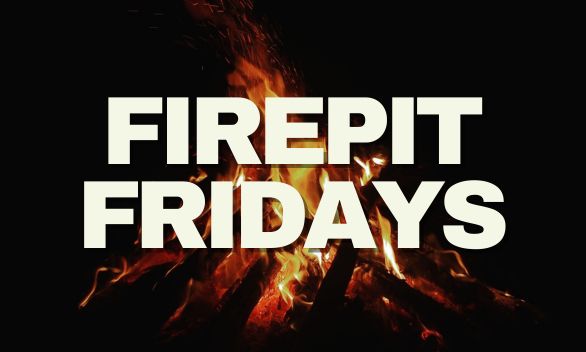 Firepit Fridays