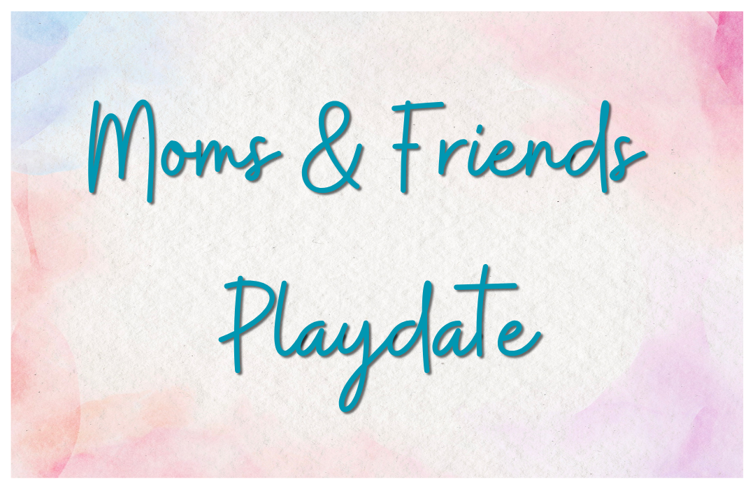 Moms & Friends Play Date (1080 x 700 px) image