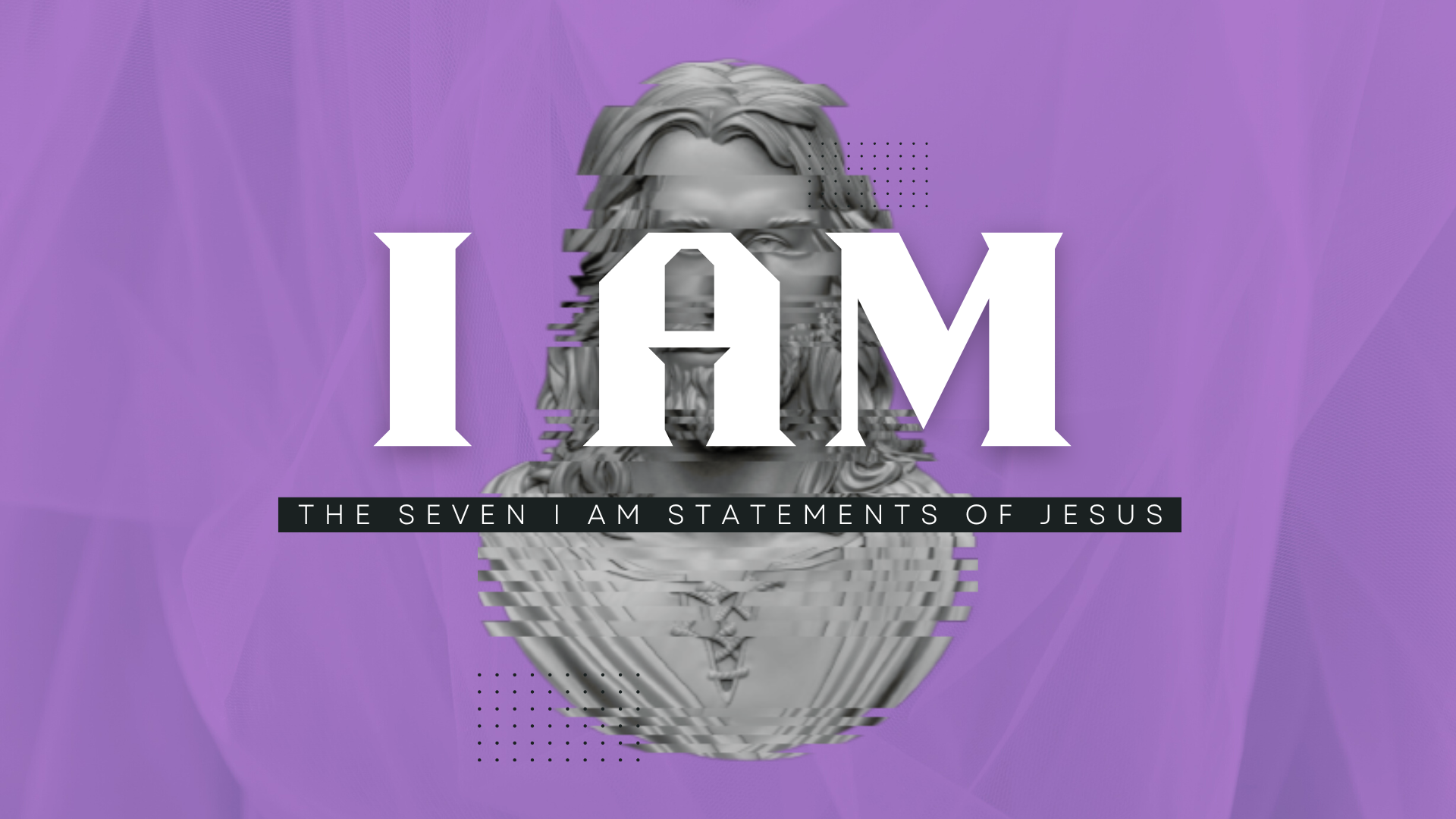 I Am: The Seven I Am Statements Of Jesus banner