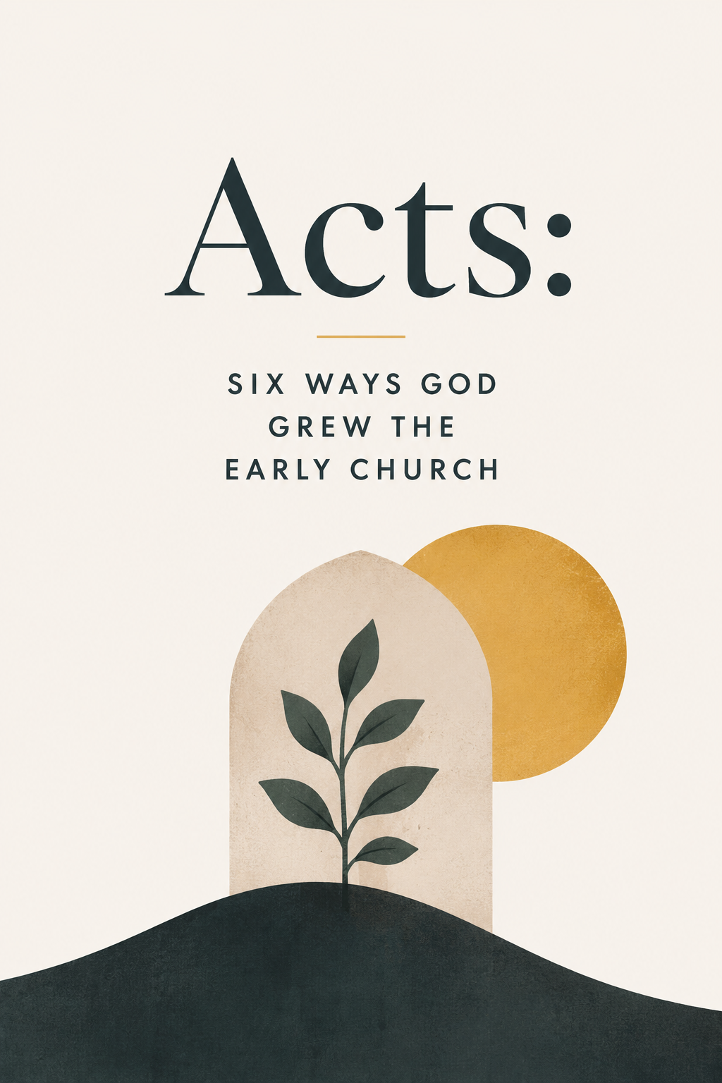 Acts - Six Ways God Grew the Early Church banner