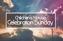 Children's House Celebration Sunday banner