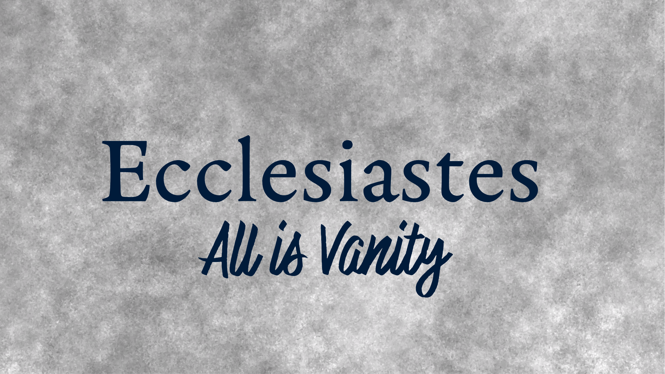 Ecclesiastes - All is Vanity banner