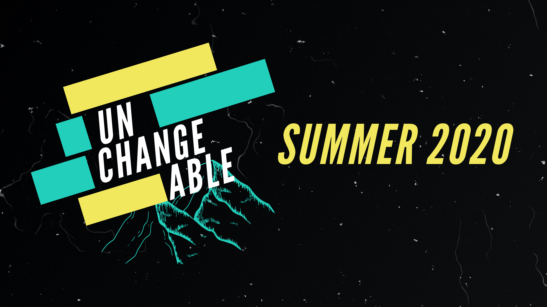 Unchangeable - TSM Summer 2020