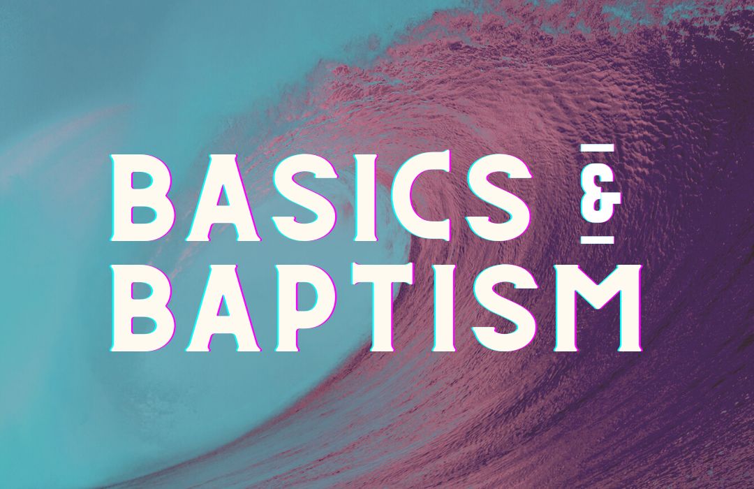 Basics & Baptism (1080 × 700 px)