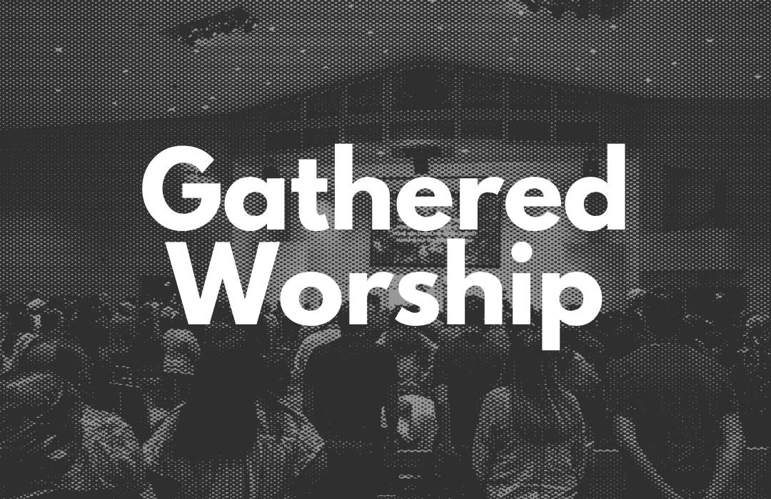 Gathered Worship 1080 x 700
