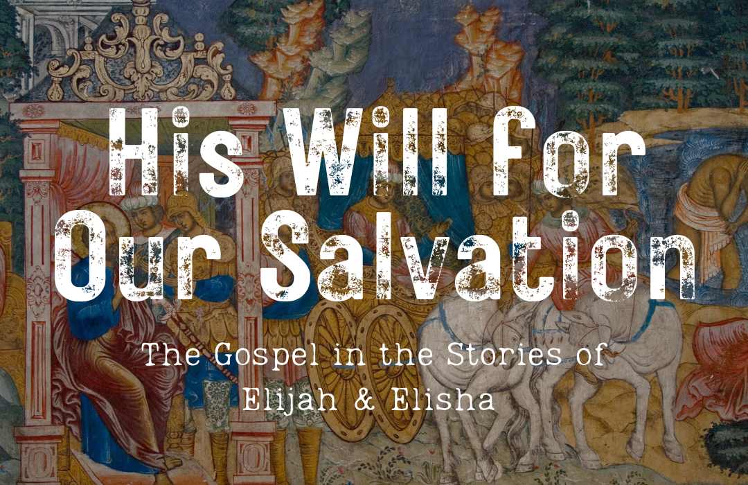 His Will for Our Salvation: Elijah & Elisha banner