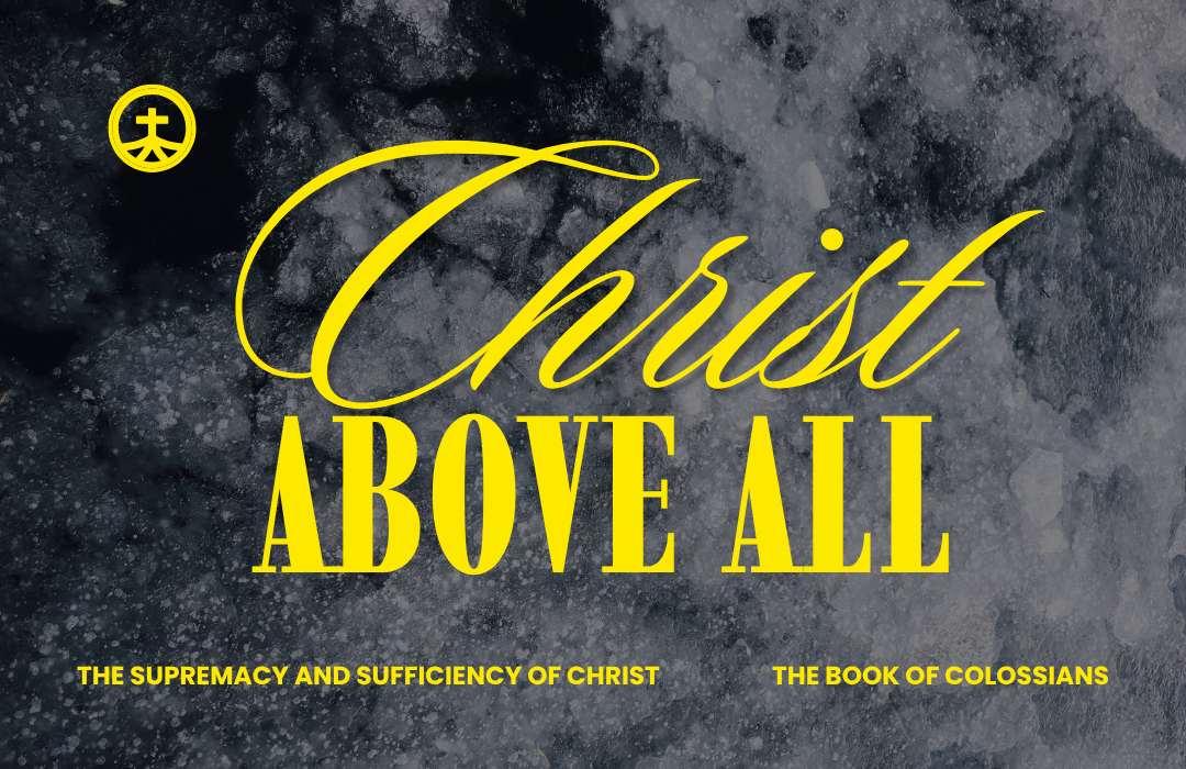 Christ Above All: The Supremacy & Sufficiency of Christ banner
