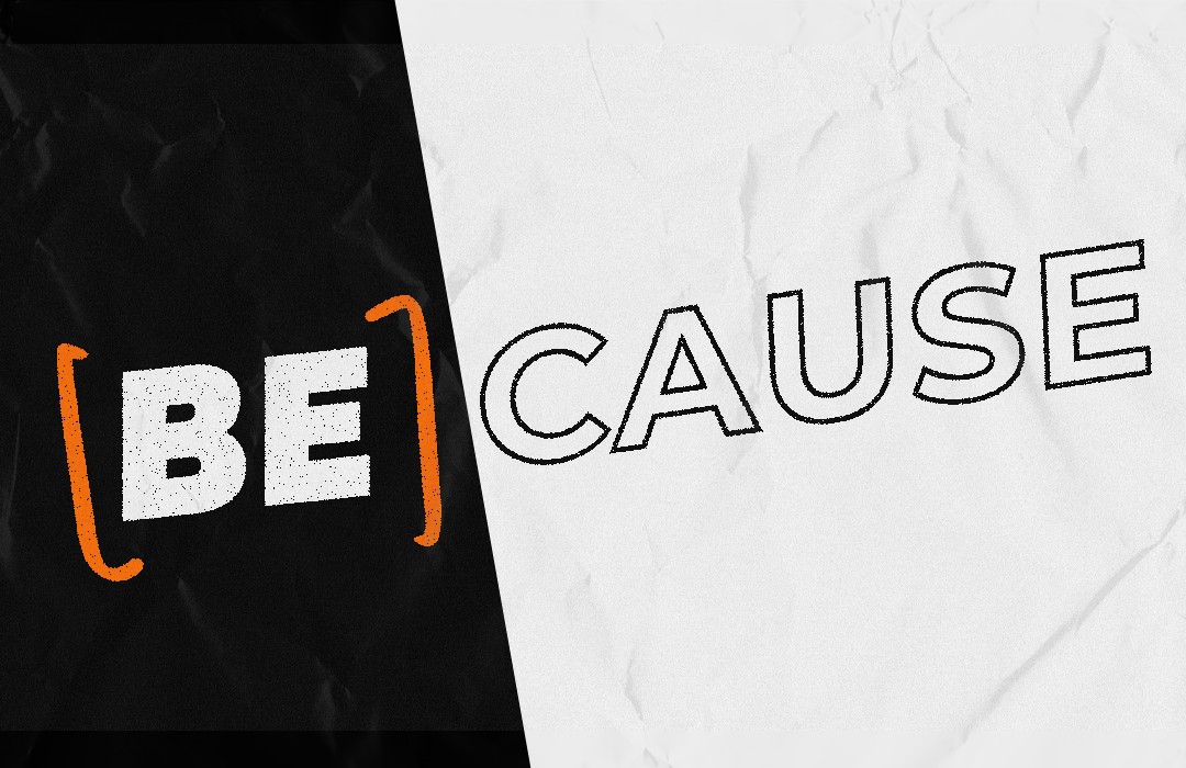 [BE]CAUSE banner
