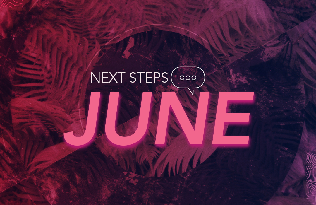JUNE NEXT STEPS